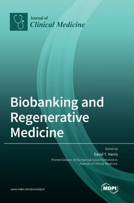 Biobanking and Regenerative Medicine by Harris, David T.