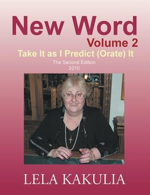 New Word Volume 2: Take It as I Predict (Orate) It by Kakulia, Lela