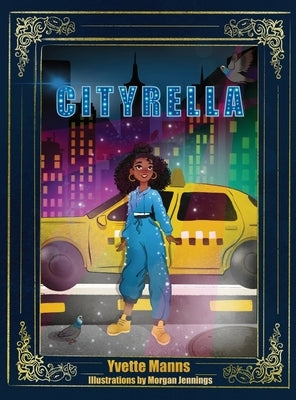 Cityrella: The Remix to the Traditional Cinderella Story by Manns, Yvette
