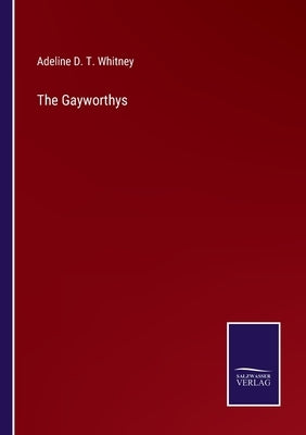 The Gayworthys by Whitney, Adeline D. T.
