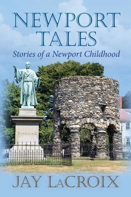 Newport Tales: Stories of a Newport childhood by LaCroix, Jay