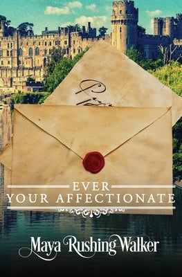 Ever Your Affectionate by Walker, Maya Rushing