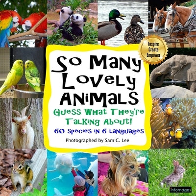 So Many Lovely Animals - Guess What They're Talking About!: Fill in the blank speech bubbles by Lee, Sam C.