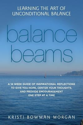 Balance Beams: Learning the Art of Unconditional Balance by Miranda, Gabrielle