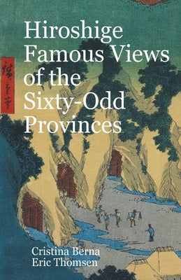 Hiroshige Famous Views of the Sixty-Odd Provinces by Berna, Cristina