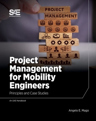 Project Management for Mobility Engineers: Principles and Case Studies by Mago, Angelo