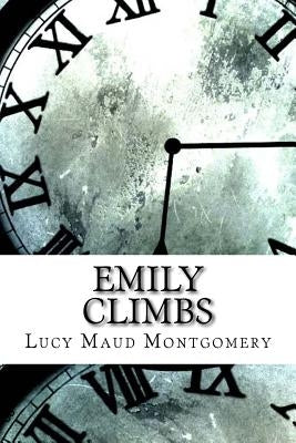 Emily Climbs by Montgomery, Lucy Maud