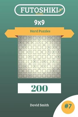 Futoshiki Puzzles - 200 Hard Puzzles 9x9 vol.7 by Smith, David