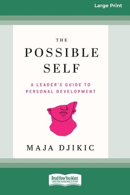 The Possible Self: A Leader's Guide to Personal Development [Large Print 16pt] by Djikic, Maja