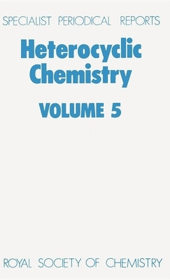Heterocyclic Chemistry: Volume 5 by Suschitzky, H.