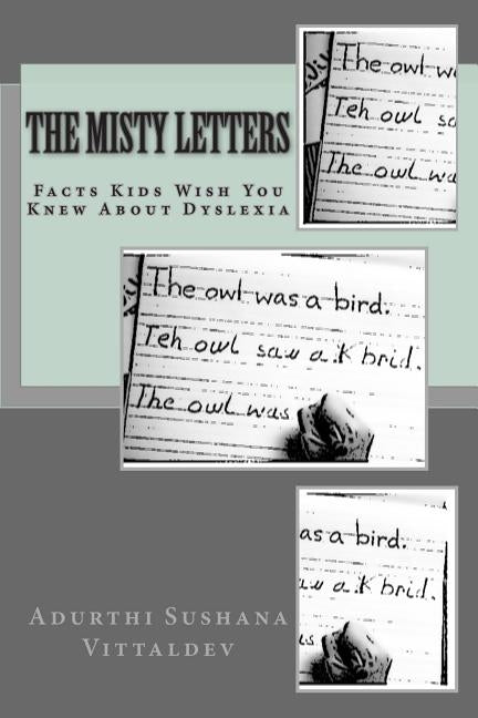 The Misty Letters: Facts Kids Wish You Knew About Dyslexia by Vittaldev, Adurthi Sushana