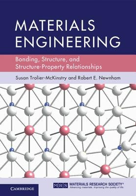 Materials Engineering: Bonding, Structure, and Structure-Property Relationships by Trolier-McKinstry, Susan