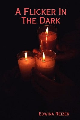 A Flicker In The Dark by Reizer, Edwina