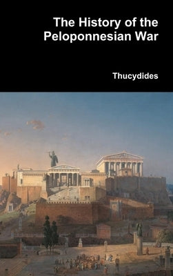 The History of the Peloponnesian War by Thucydides