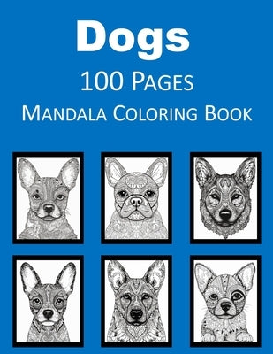 100 Dog Faces Coloring Pages Mandalas: Coloring Book with 100 Beautiful Coloring Pages for Stress Relief and Relaxation Paperback by Press, Rosey