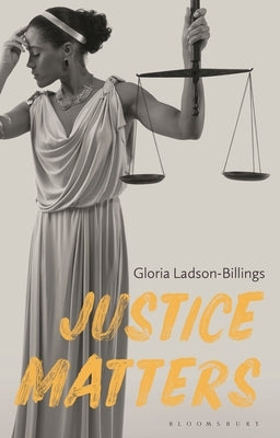 Justice Matters by Ladson-Billings, Gloria