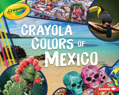 Crayola (R) Colors of Mexico by Schuh, Mari C.