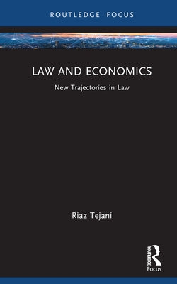 Law and Economics: New Trajectories in Law by Tejani, Riaz