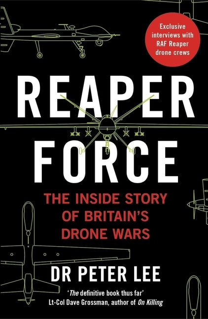 Reaper Force: Inside Britain's Drone Wars by Lee, Peter