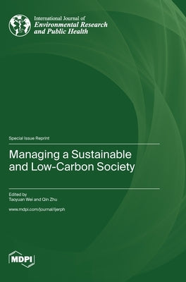 Managing a Sustainable and Low-Carbon Society by Wei, Taoyuan