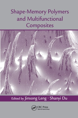 Shape-Memory Polymers and Multifunctional Composites by Leng, Jinsong
