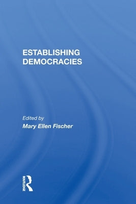 Establishing Democracies by Fischer, Mary Ellen