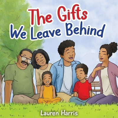 The Gifts We Leave Behind by Harris, Lauren