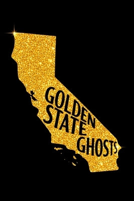 Golden State Ghosts: California's Haunted Hotels, Prisons & Ghost Towns: Uncover chilling true stories, hidden history, and legends behind California' by Taylor, Sean