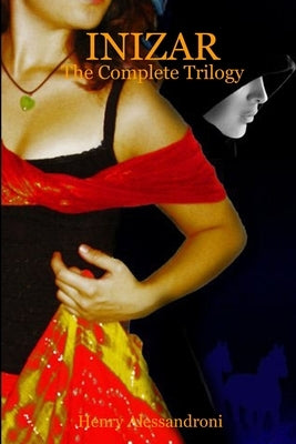 Inizar: The Complete Trilogy by Alessandroni, Henry