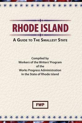 Rhode Island: A Guide To The Smallest State by Federal Writers' Project (Fwp)