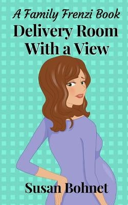 Delivery Room With A View by Bohnet, Susan