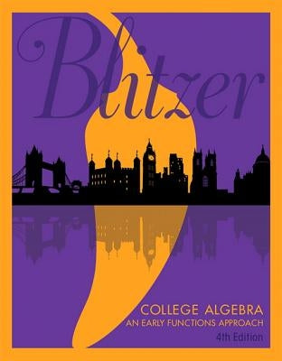 College Algebra: An Early Functions Approach by Blitzer, Robert