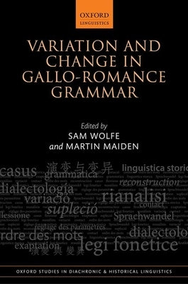 Variation and Change in Gallo-Romance Grammar by Wolfe, Sam