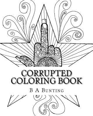 Corrupted Coloring Book by Bunting, B. a.