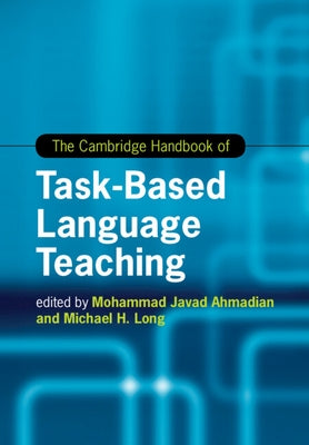 The Cambridge Handbook of Task-Based Language Teaching by Ahmadian, Mohammad Javad