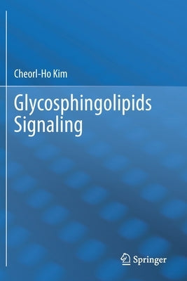 Glycosphingolipids Signaling by Kim, Cheorl-Ho