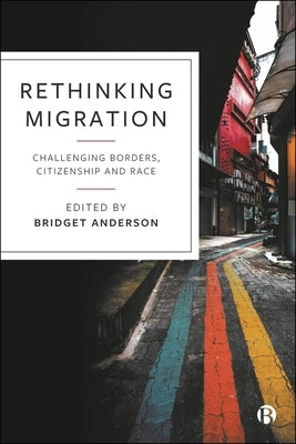Rethinking Migration: Challenging Borders, Citizenship and Race by Martins Junior, Angelo