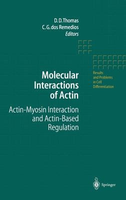 Molecular Interactions of Actin: Actin-Myosin Interaction and Actin-Based Regulation by Thomas, D. D.