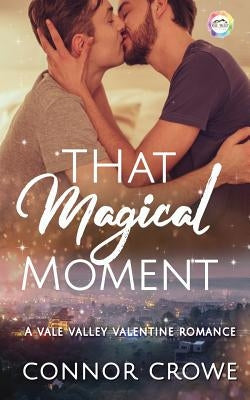 That Magical Moment: A Valentine Romance by Crowe, Connor