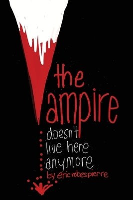 The Vampire Doesn't Live Here Anymore by Robespierre, Eric