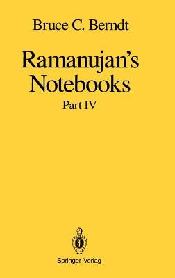 Ramanujan's Notebooks: Part IV by Berndt, Bruce C.