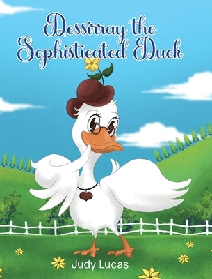 Dessirray the Sophisticated Duck by Lucas, Judy