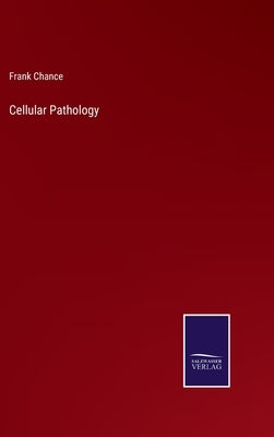 Cellular Pathology by Chance, Frank