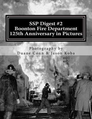 SSP Digest #2: Boonton Fire Department 125th Anniversary in Pictures by Conn, Duane