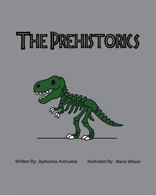 The Prehistorics by Archuleta, Ajahonna
