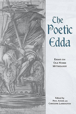 The Poetic Edda: Essays on Old Norse Mythology by Acker, Paul L.