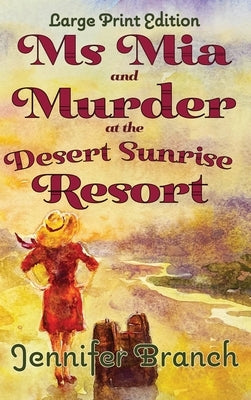 Ms. Mia and Murder at the Desert Sunrise Resort (Large Print Edition) by Branch, Jennifer