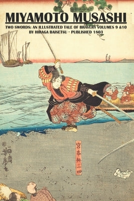 Miyamoto Musashi: Two Swords An Illustrated Tale of Bravery by Shahan, Eric