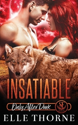 Insatiable: Only After Dark by Thorne, Elle