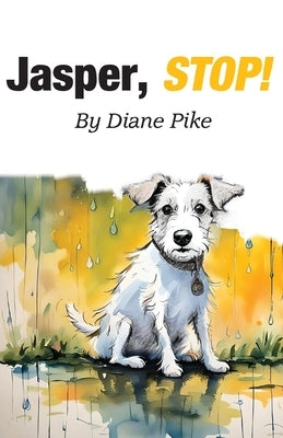Jasper, stop! by Pike, Diane